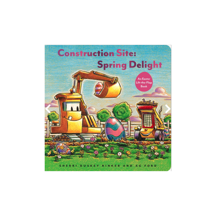 Construction Site: Spring Delight An Easter Lift-the-Flap Book